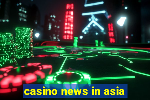 casino news in asia