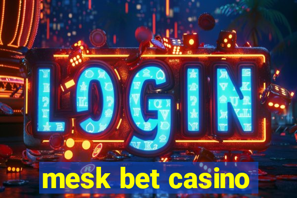 mesk bet casino