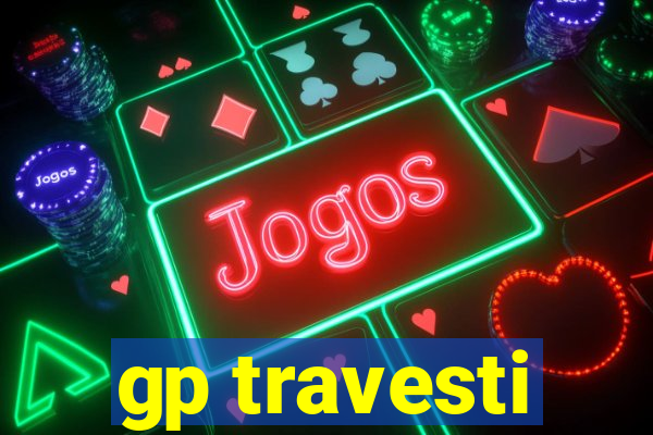 gp travesti