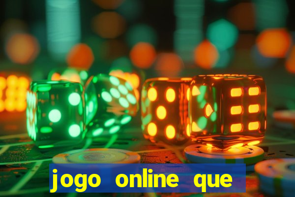 jogo online que ganha dinheiro de verdade