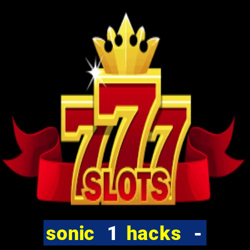 sonic 1 hacks - sonic retro