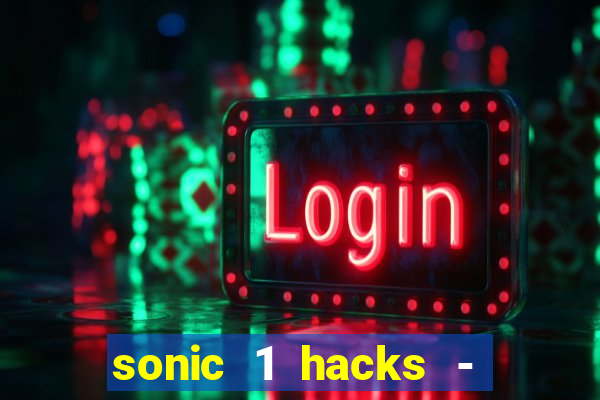 sonic 1 hacks - sonic retro