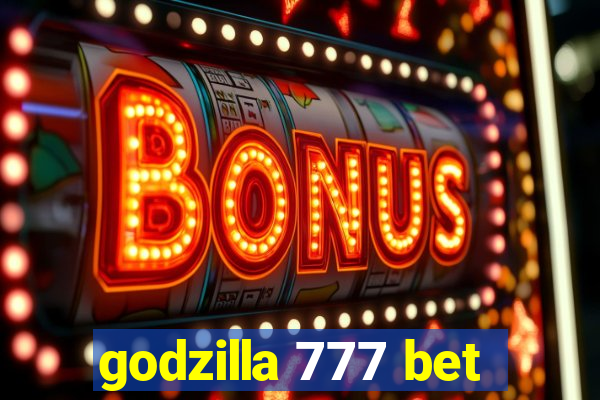 godzilla 777 bet