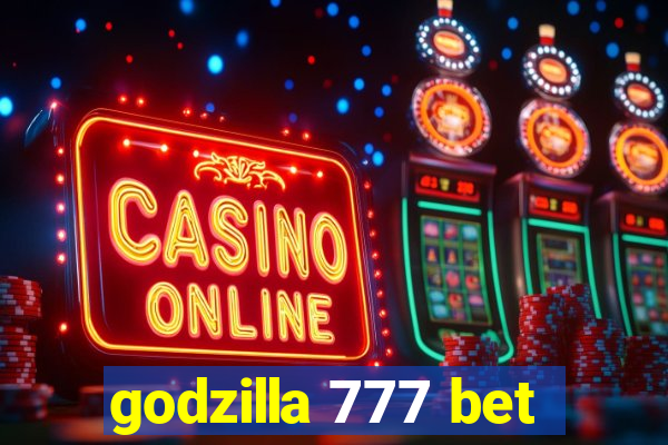 godzilla 777 bet