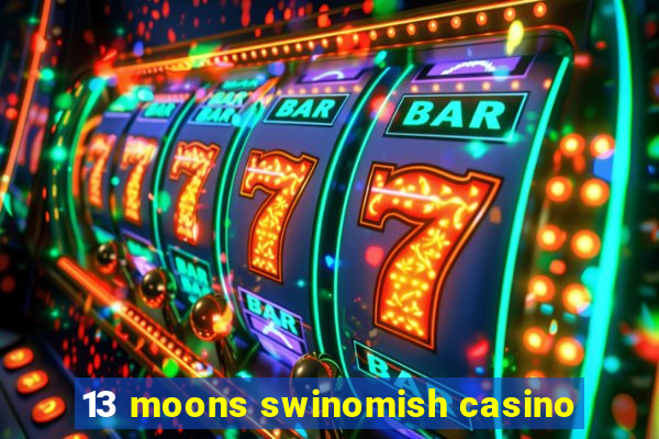 13 moons swinomish casino