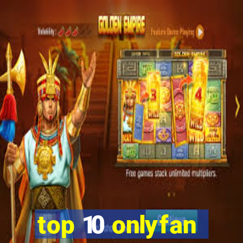 top 10 onlyfan