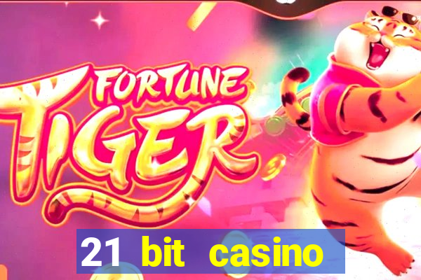 21 bit casino online betrugstest