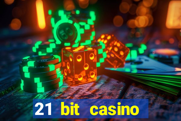 21 bit casino online betrugstest