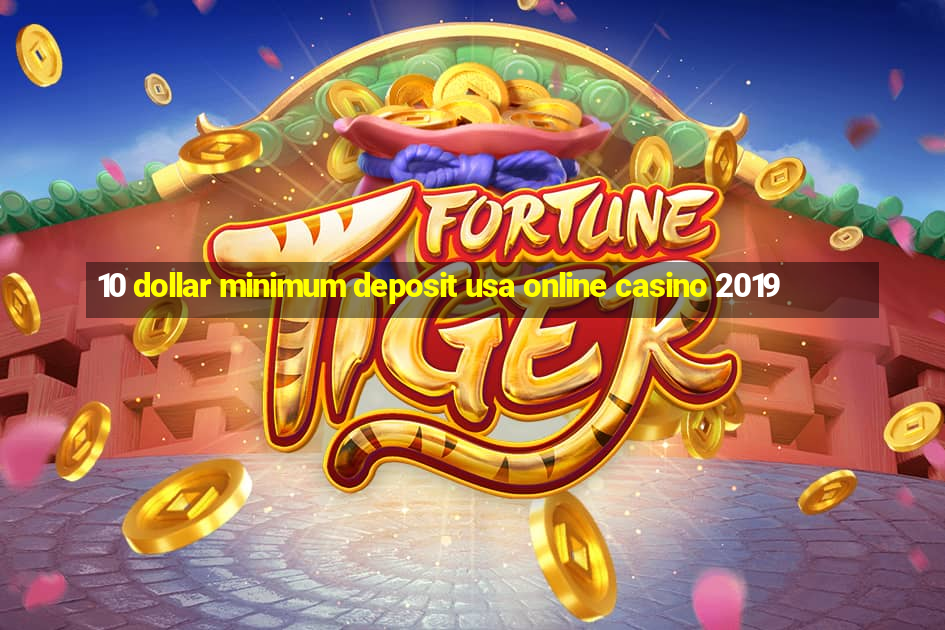 10 dollar minimum deposit usa online casino 2019