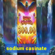 sodium casinate