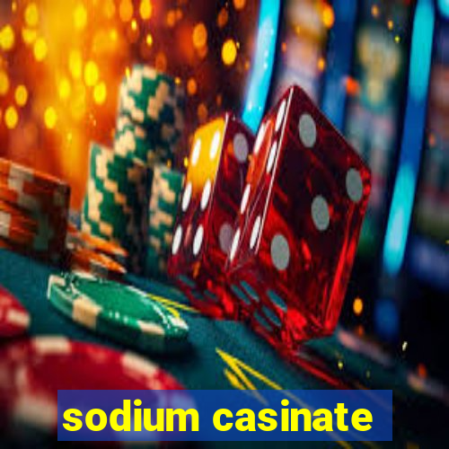 sodium casinate