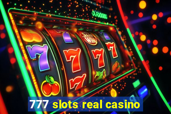 777 slots real casino