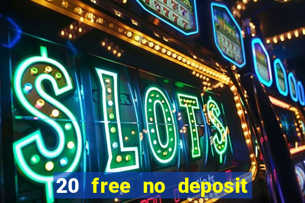 20 free no deposit casino keep winnings