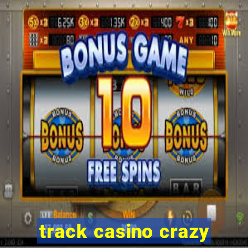 track casino crazy