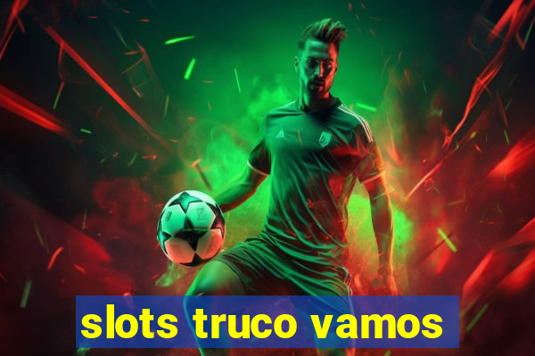 slots truco vamos