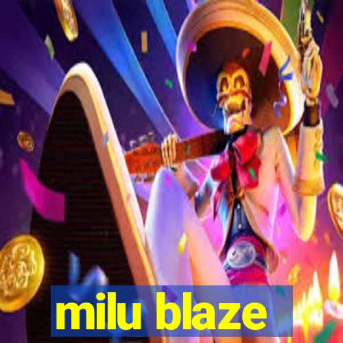 milu blaze