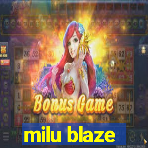 milu blaze