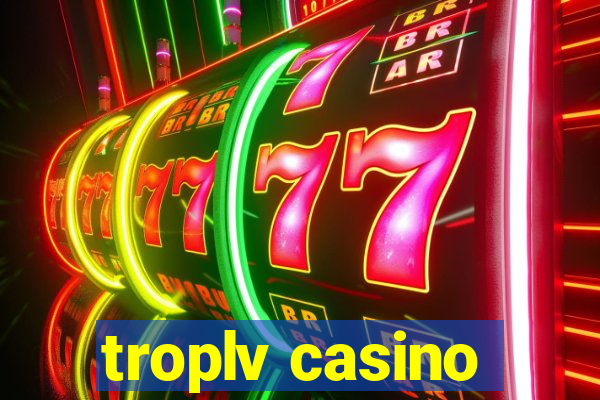 troplv casino