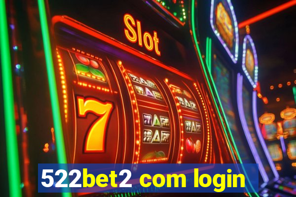 522bet2 com login