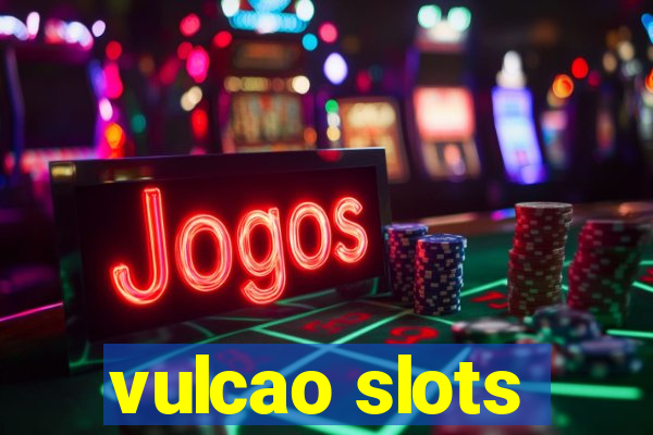 vulcao slots