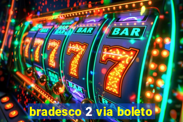 bradesco 2 via boleto