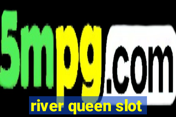 river queen slot