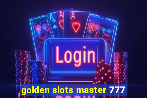 golden slots master 777