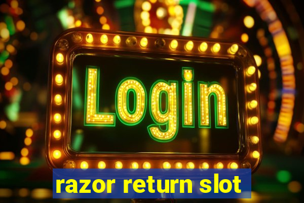 razor return slot