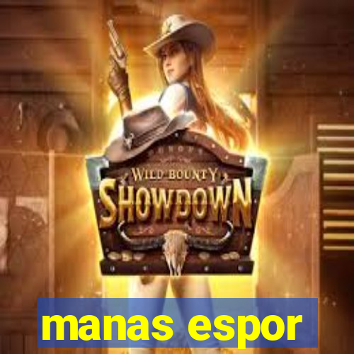 manas espor