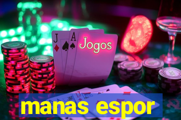 manas espor