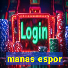 manas espor