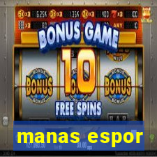 manas espor