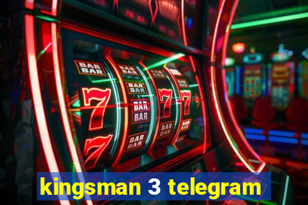 kingsman 3 telegram