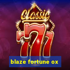 blaze fortune ox