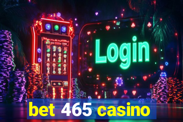 bet 465 casino