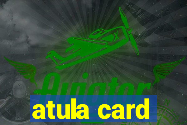 atula card