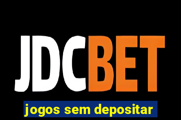 jogos sem depositar