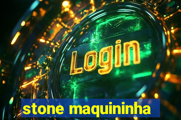 stone maquininha