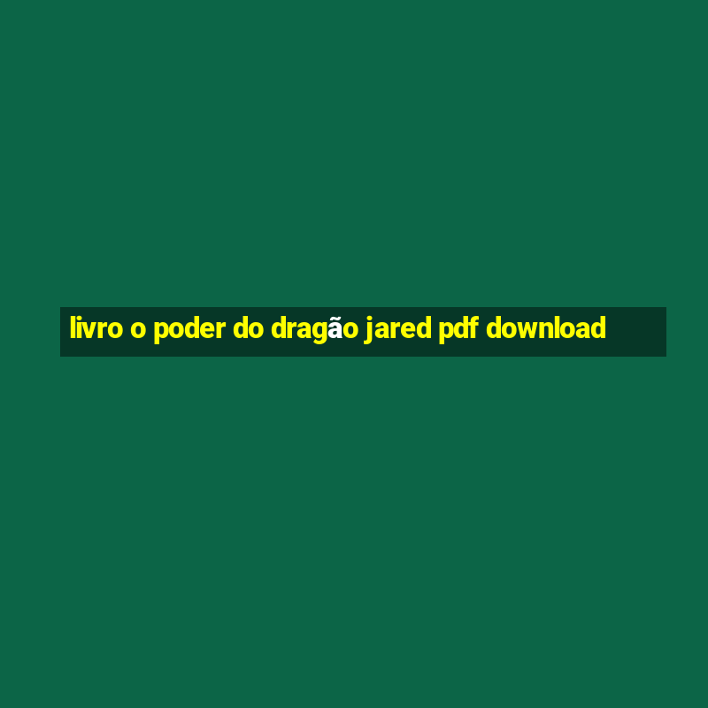 livro o poder do dragão jared pdf download