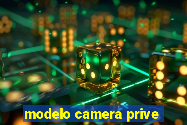 modelo camera prive