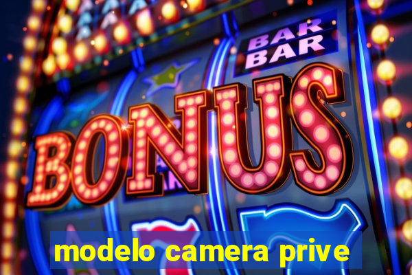 modelo camera prive