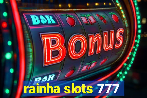 rainha slots 777