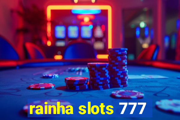 rainha slots 777