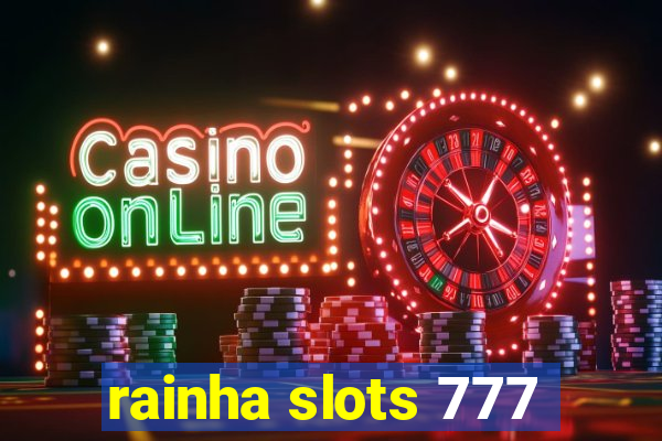 rainha slots 777