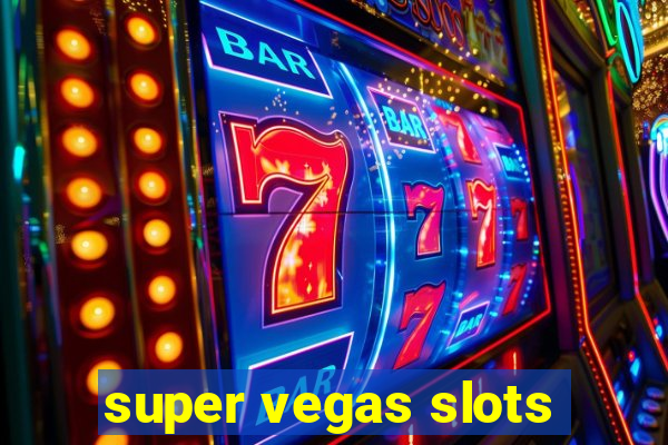 super vegas slots