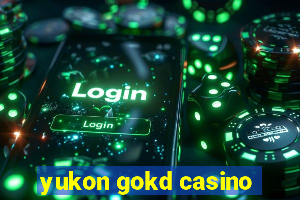 yukon gokd casino