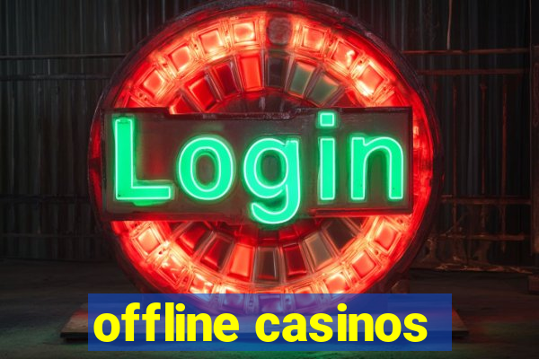 offline casinos