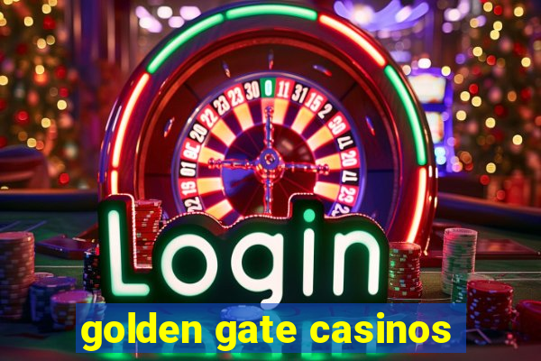 golden gate casinos