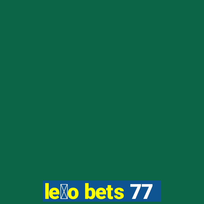 le茫o bets 77