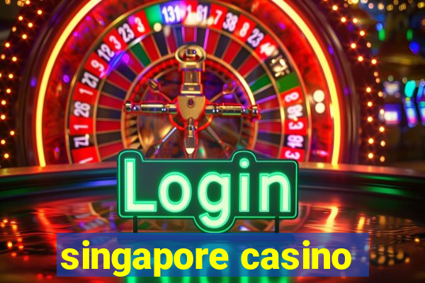 singapore casino